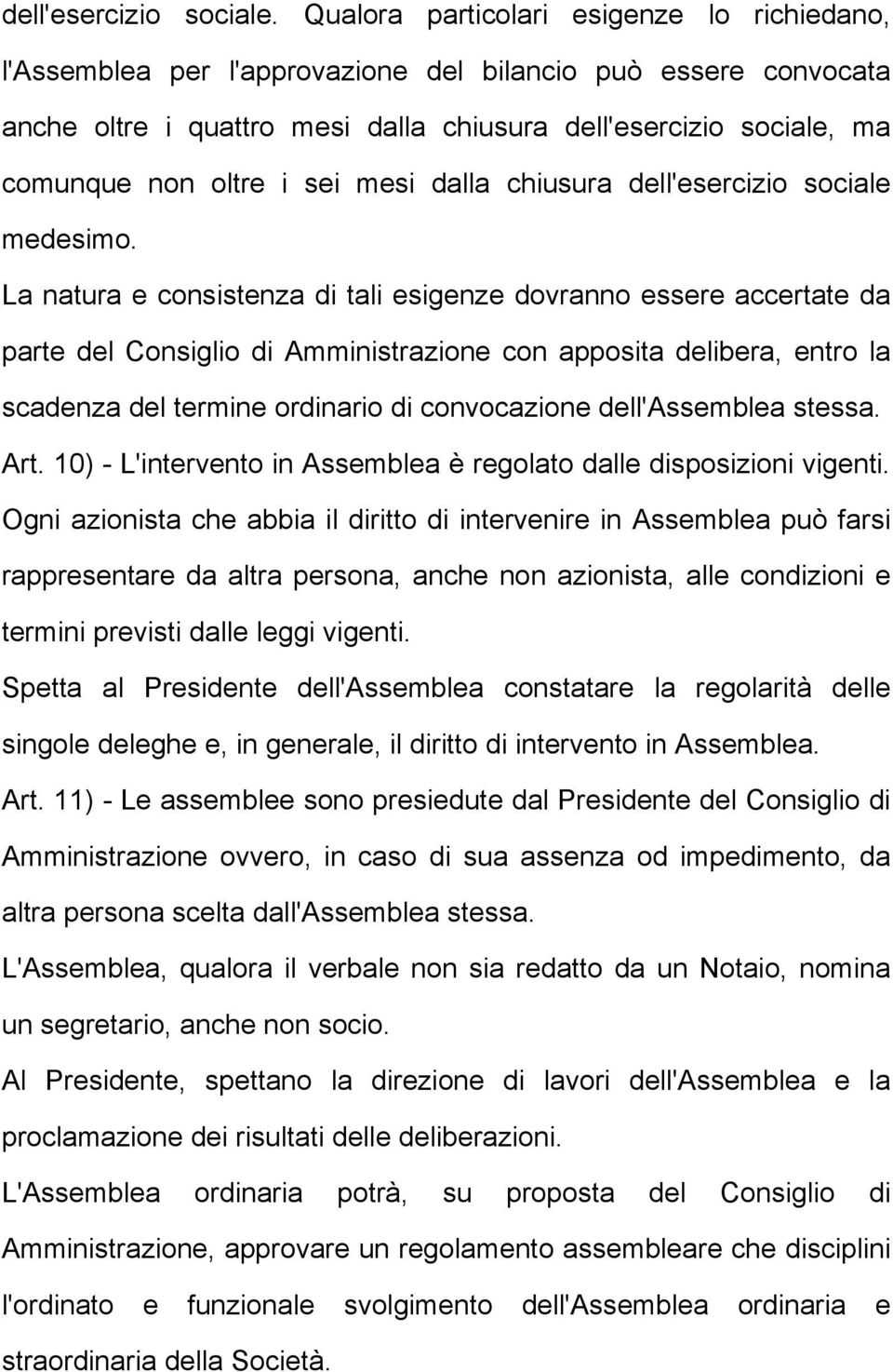 sei mesi dalla chiusura dell'esercizio sociale medesimo.