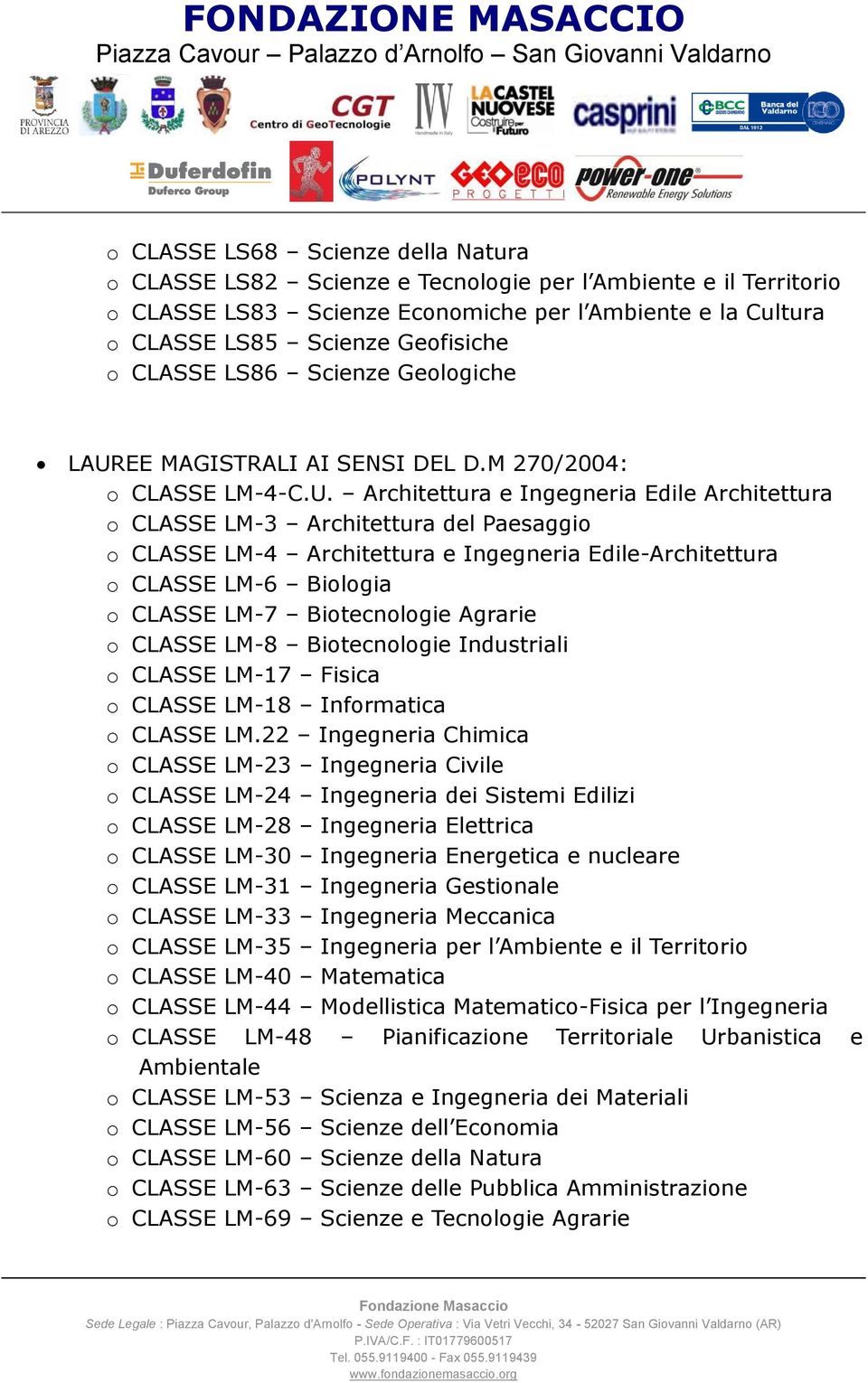 EE MAGISTRALI AI SENSI DEL D.M 270/2004: o CLASSE LM-4-C.U.