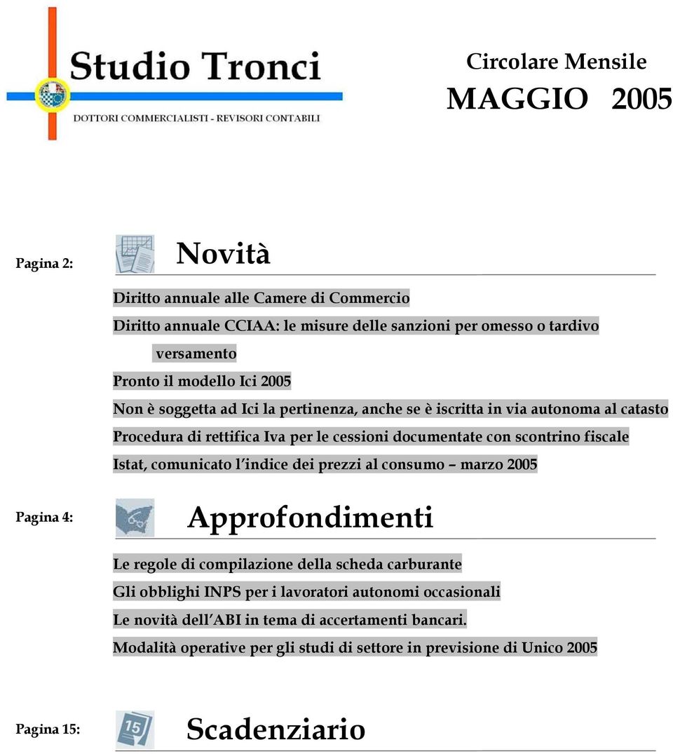 scontrino fiscale Istat, comunicato l indice dei prezzi al consumo marzo 2005 Pagina 4: Approfondimenti Le regole di compilazione della scheda carburante Gli obblighi INPS