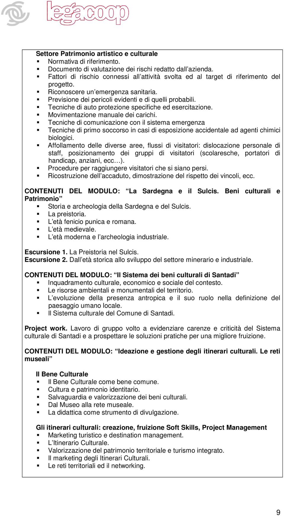 Tecniche di auto protezione specifiche ed esercitazione. Movimentazione manuale dei carichi.