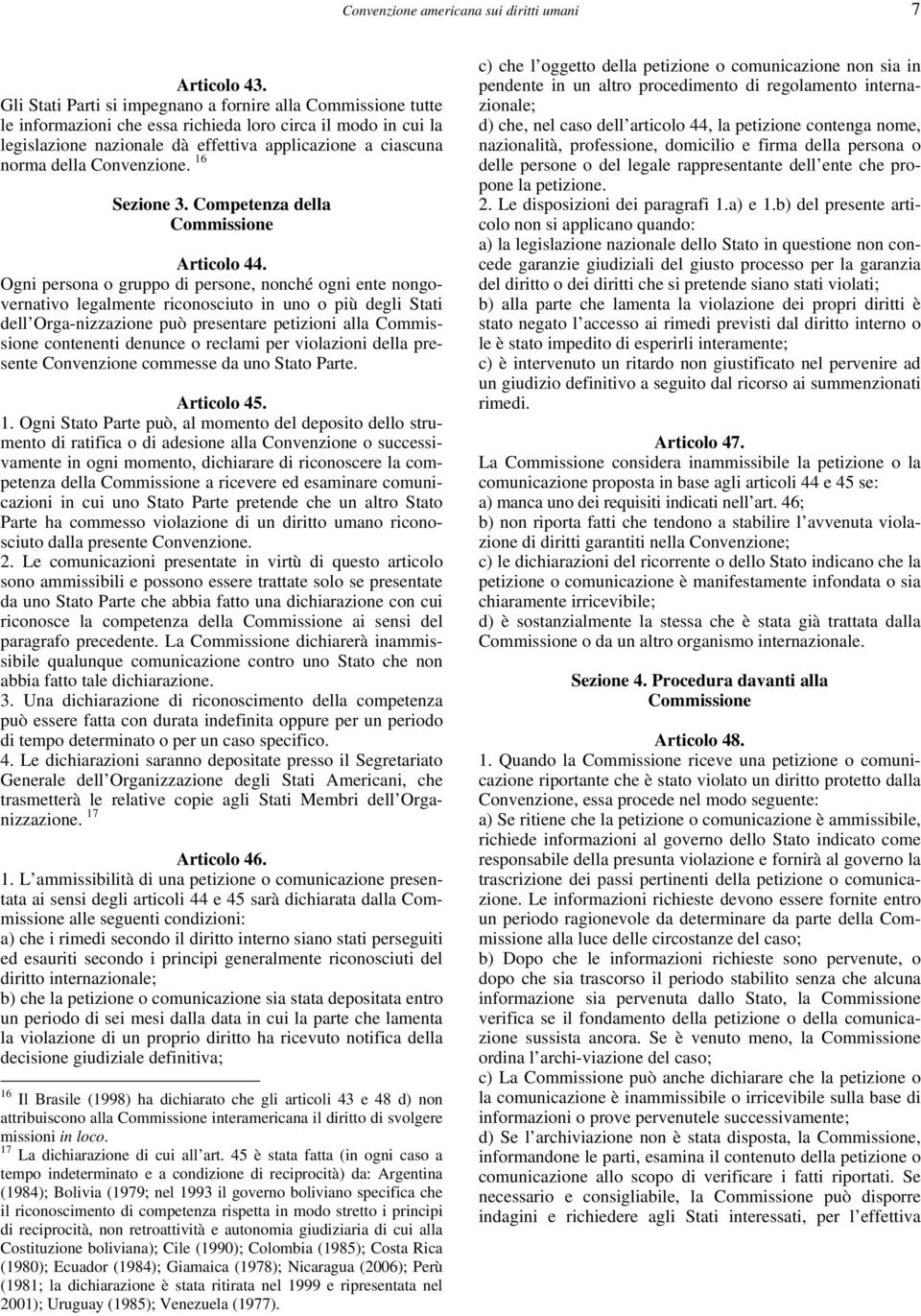 Convenzione. 16 Sezione 3. Competenza della Commissione Articolo 44.