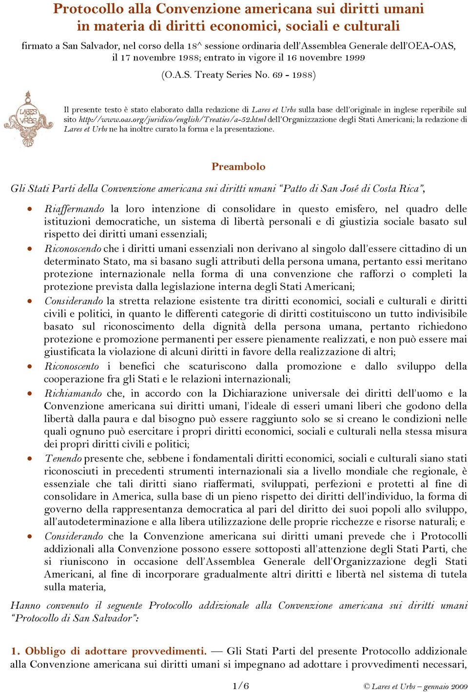 69-1988) Il presente testo è stato elaborato dalla redazione di Lares et Urbs sulla base dell originale in inglese reperibile sul sito http://www.oas.org/juridico/english/treaties/a-52.