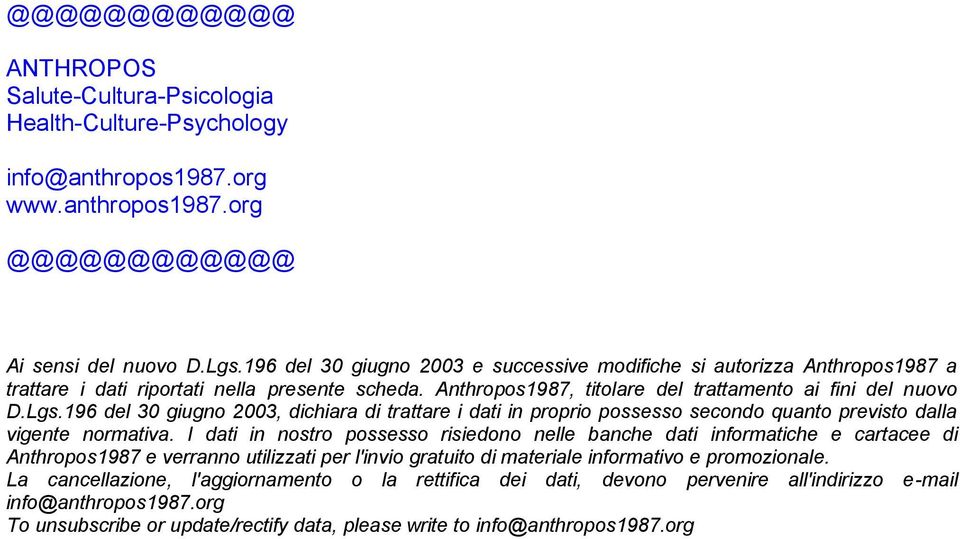 196 del 30 giugno 2003, dichiara di trattare i dati in proprio possesso secondo quanto previsto dalla vigente normativa.