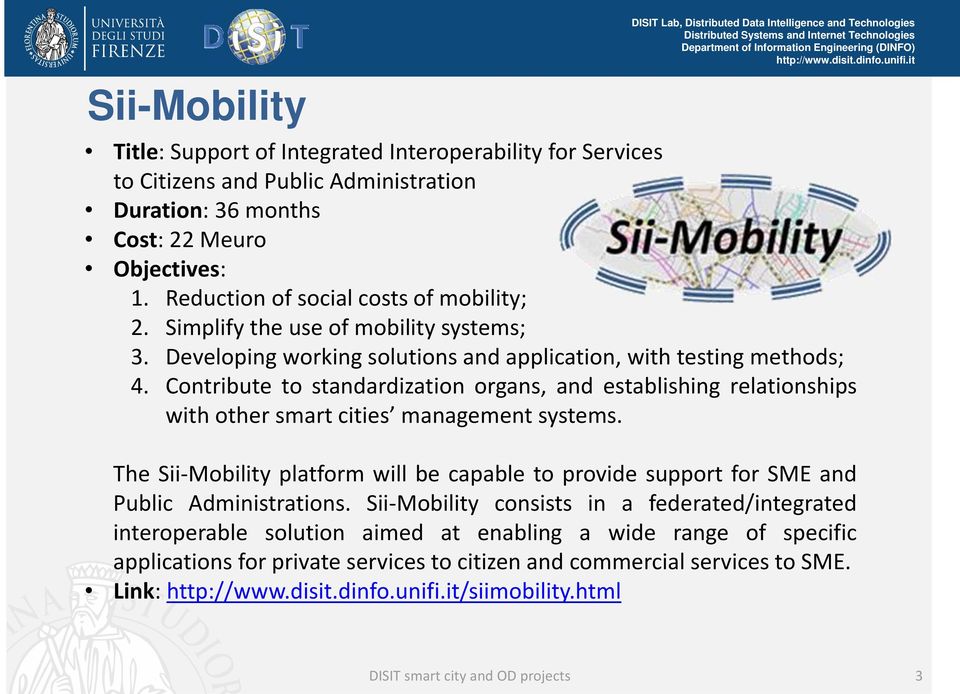 Contribute to standardization organs, and establishing relationships with other smart cities management systems.