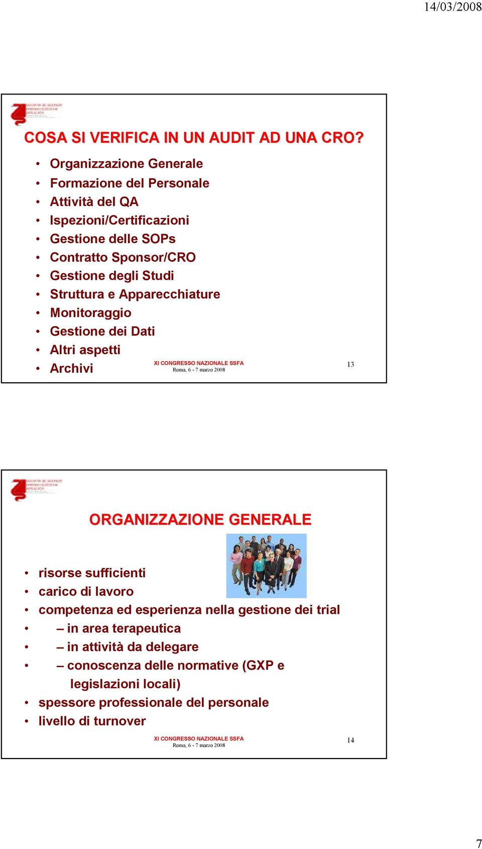 Gestione degli Studi Struttura e Apparecchiature Monitoraggio Gestione dei Dati Altri aspetti Archivi 13 ORGANIZZAZIONE GENERALE risorse