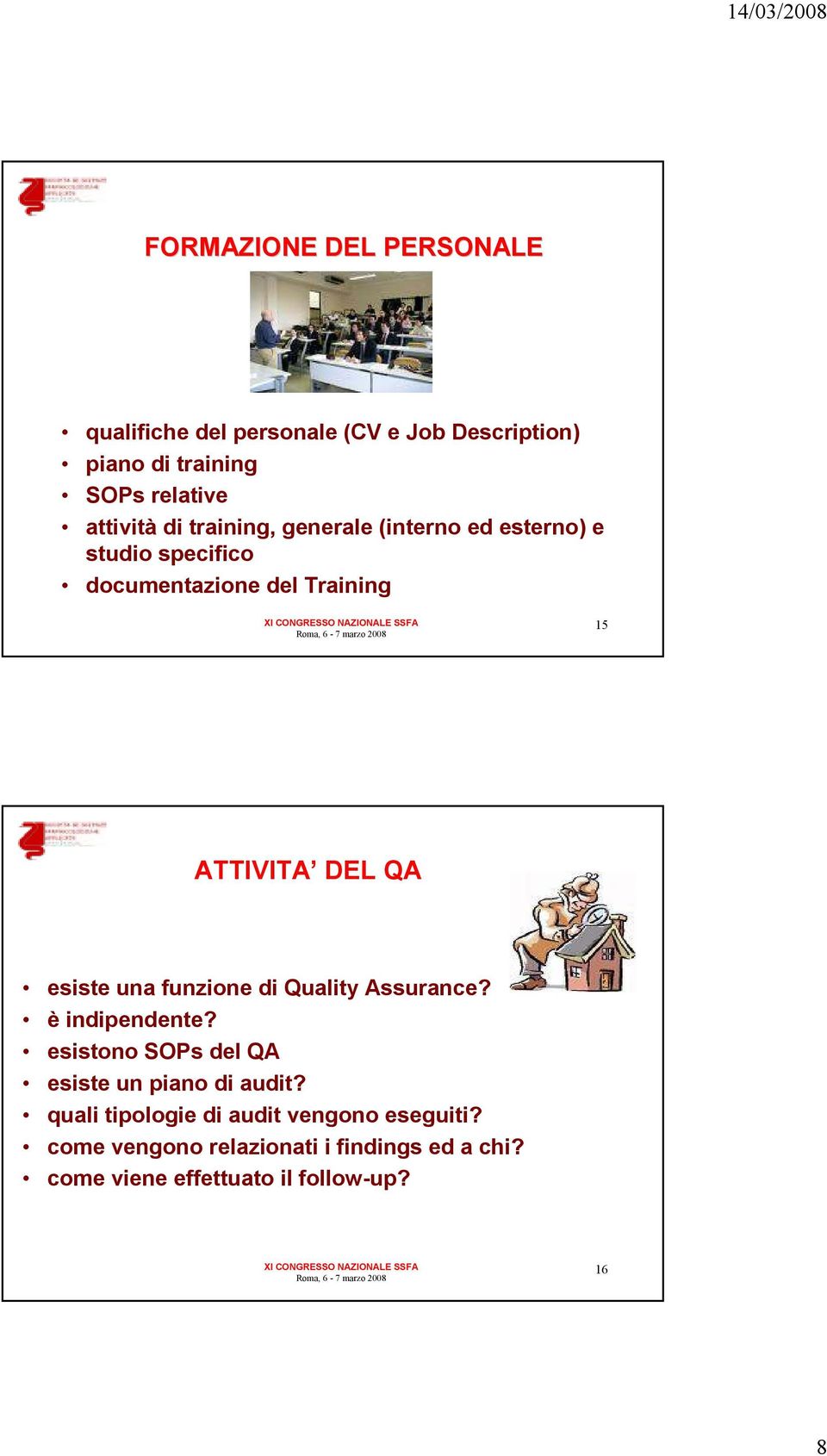 esiste una funzione di Quality Assurance? è indipendente? esistono SOPs del QA esiste un piano di audit?