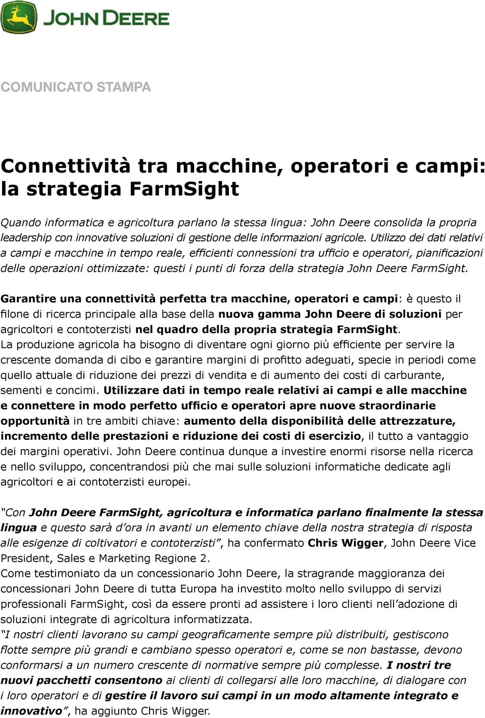 Utilizzo dei dati relativi a campi e macchine in tempo reale, efficienti connessioni tra ufficio e operatori, pianificazioni delle operazioni ottimizzate: questi i punti di forza della strategia John