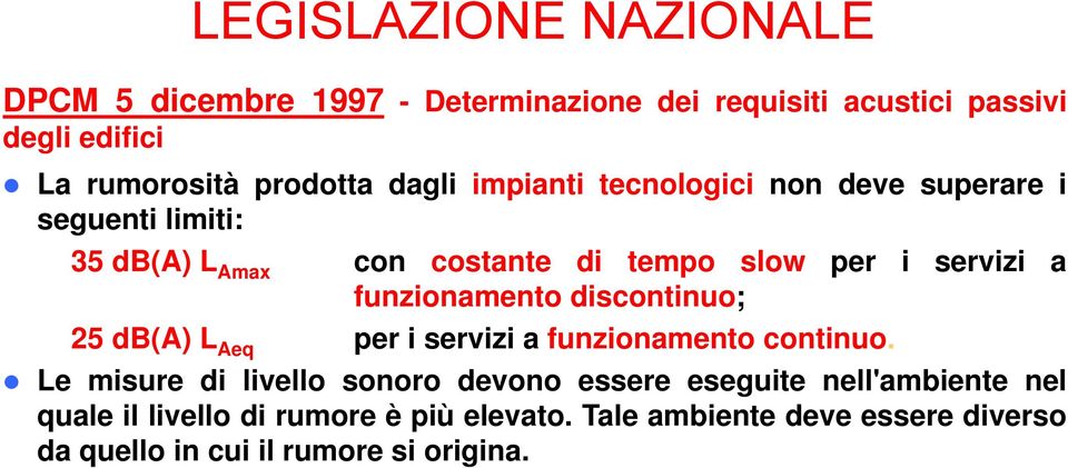 discontinuo; 25 db(a) L Aeq per i servizi a funzionamento continuo.