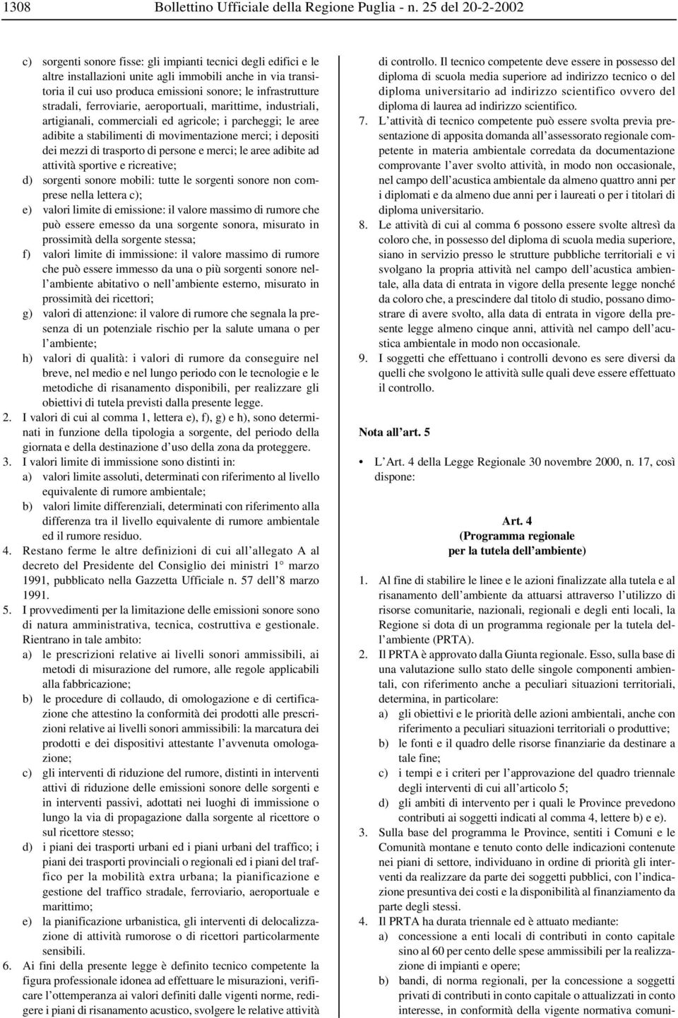 infrastrutture stradali, ferroviarie, aeroportuali, marittime, industriali, artigianali, commerciali ed agricole; i parcheggi; le aree adibite a stabilimenti di movimentazione merci; i depositi dei