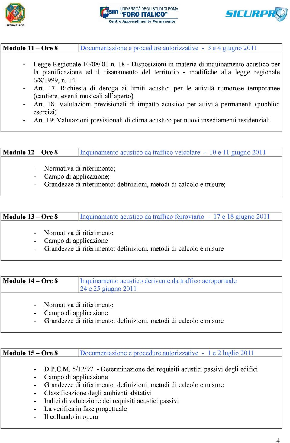 17: Richiesta di deroga ai limiti acustici per le attività rumorose temporanee (cantiere, eventi musicali all aperto) - Art.