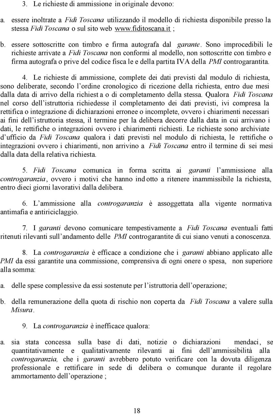 Sono improcedibili le richieste arrivate a Fidi Toscana non conformi al modello, non sottoscritte con timbro e firma autografa o prive del codice fisca le e della partita IVA della PMI