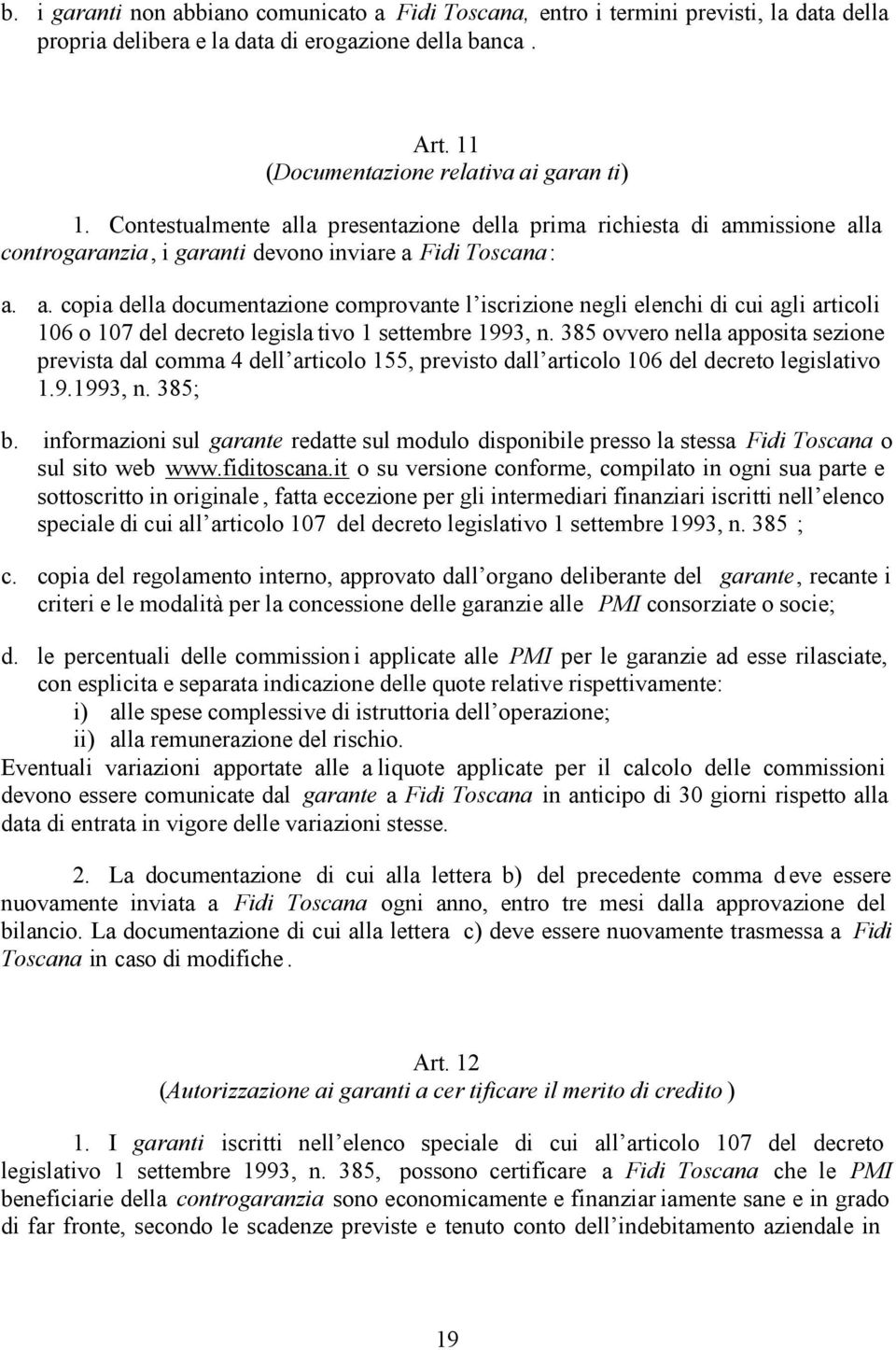 385 ovvero nella apposita sezione prevista dal comma 4 dell articolo 155, previsto dall articolo 106 del decreto legislativo 1.9.1993, n. 385; b.