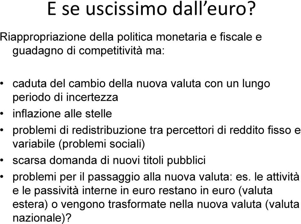 lungo periodo di incertezza inflazione alle stelle problemi di redistribuzione tra percettori di reddito fisso e variabile