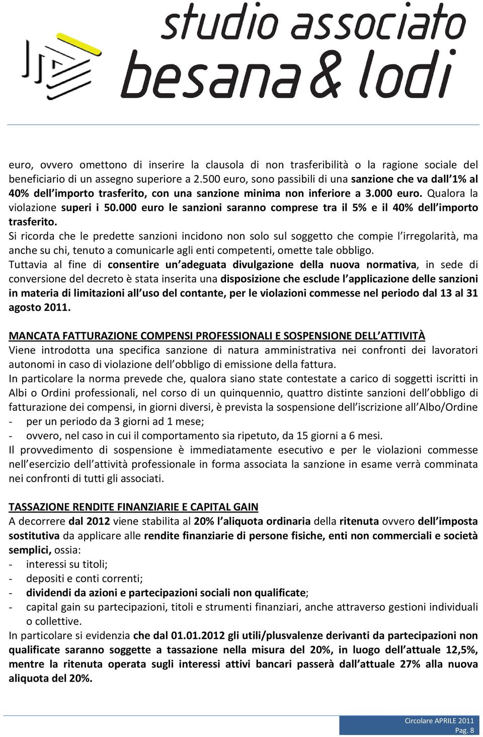 000 euro le sanzioni saranno comprese tra il 5% e il 40% dell importo trasferito.