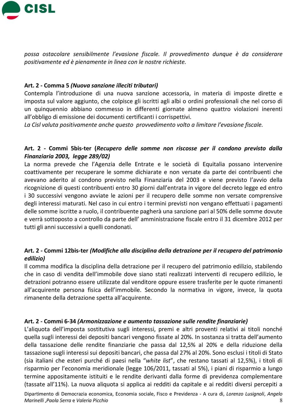 albi o ordini professionali che nel corso di un quinquennio abbiano commesso in differenti giornate almeno quattro violazioni inerenti all obbligo di emissione dei documenti certificanti i