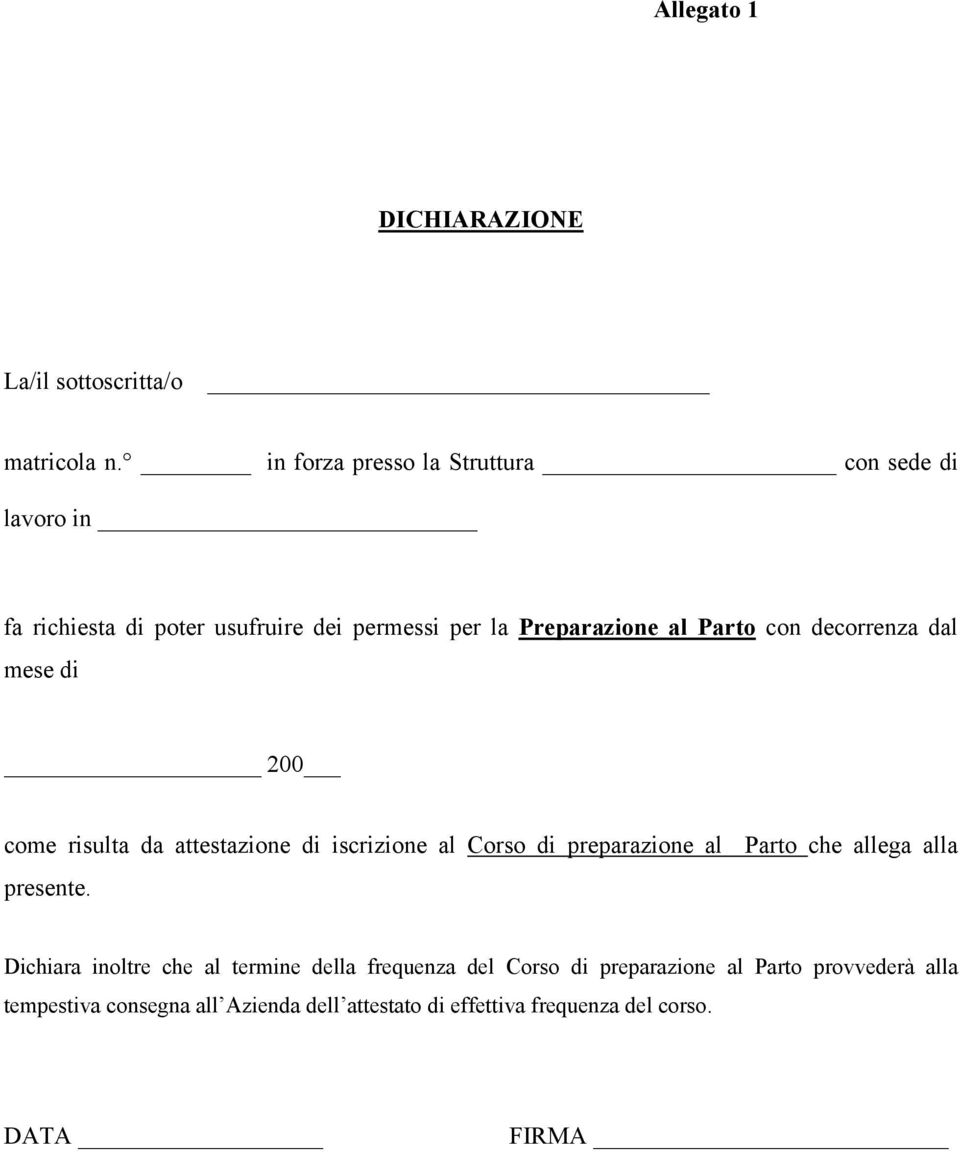 con decorrenza dal mese di 200 come risulta da attestazione di iscrizione al Corso di preparazione al Parto che allega alla