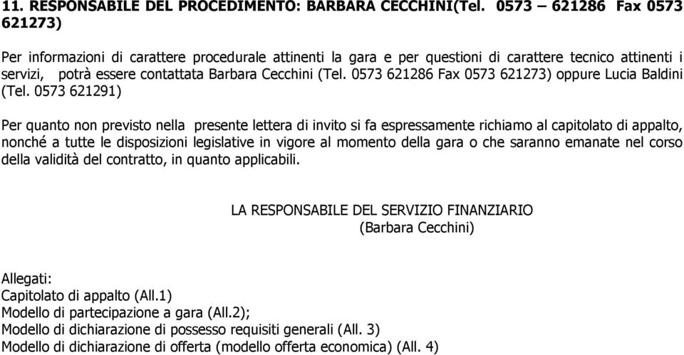 0573 621286 Fax 0573 621273) oppure Lucia Baldini (Tel.