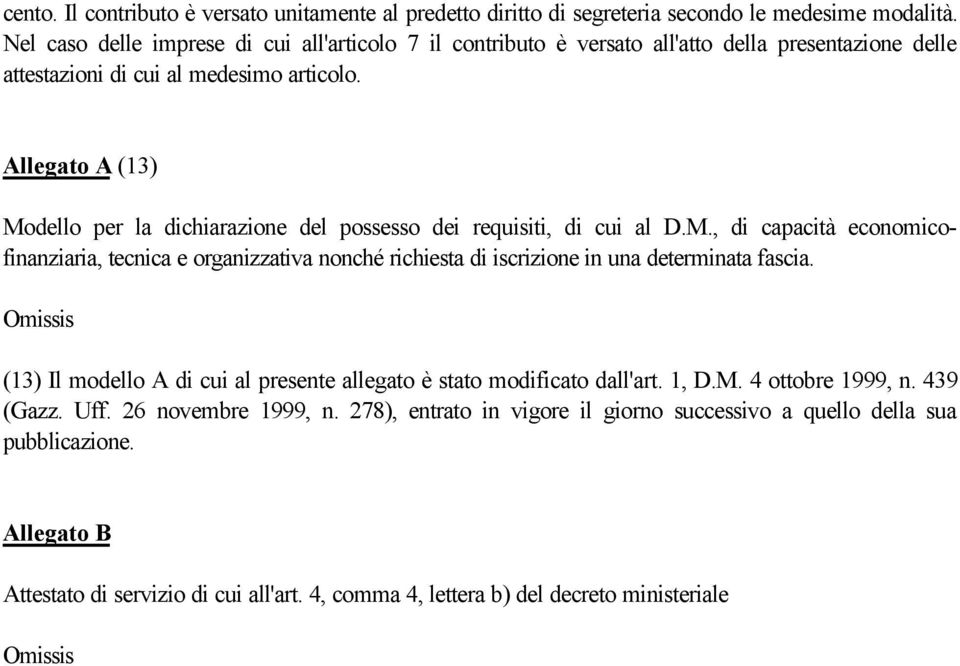 Allegato A (13) Modello per la dichiarazione del possesso dei requisiti, di cui al D.M., di capacità economicofinanziaria, tecnica e organizzativa nonché richiesta di iscrizione in una determinata fascia.