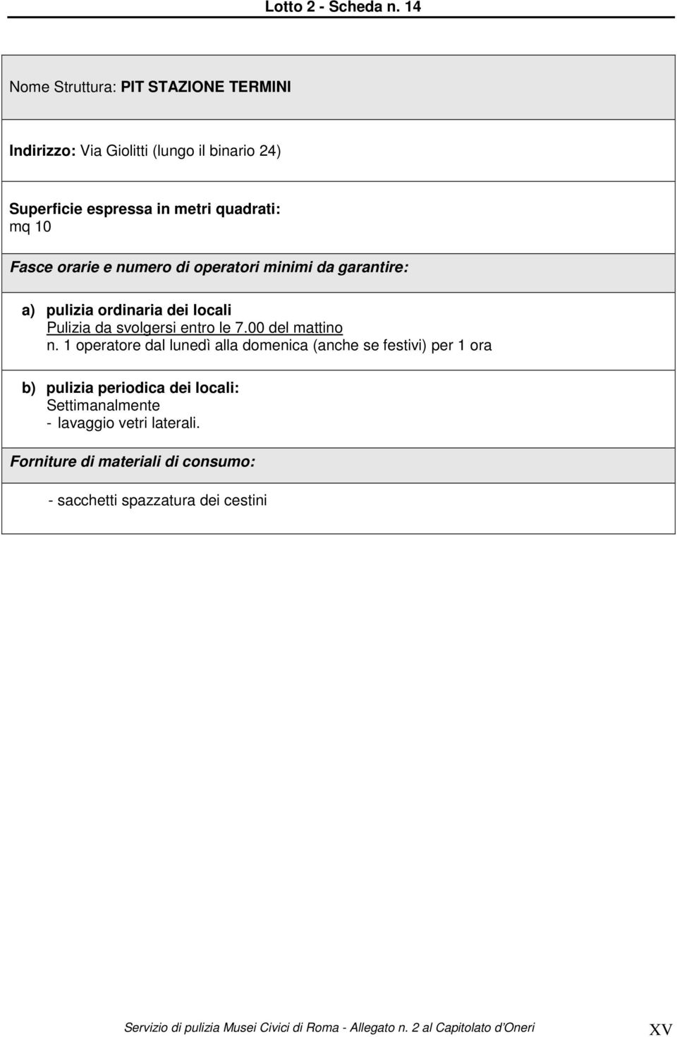 binario 24) mq 10 Pulizia da svolgersi entro le 7.00 del mattino n.