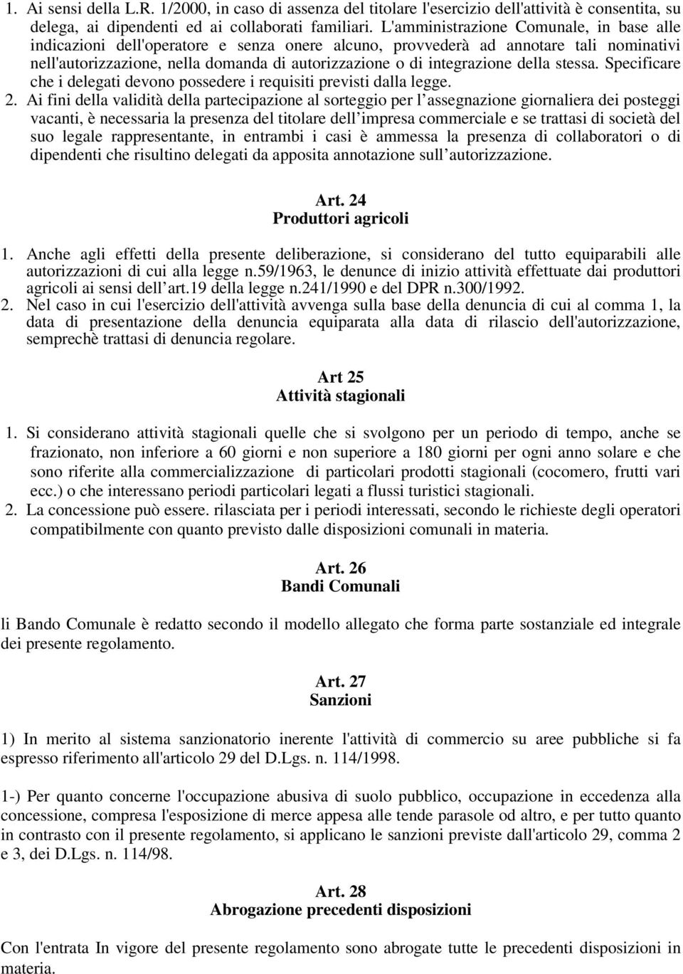 della stessa. Specificare che i delegati devono possedere i requisiti previsti dalla legge. 2.