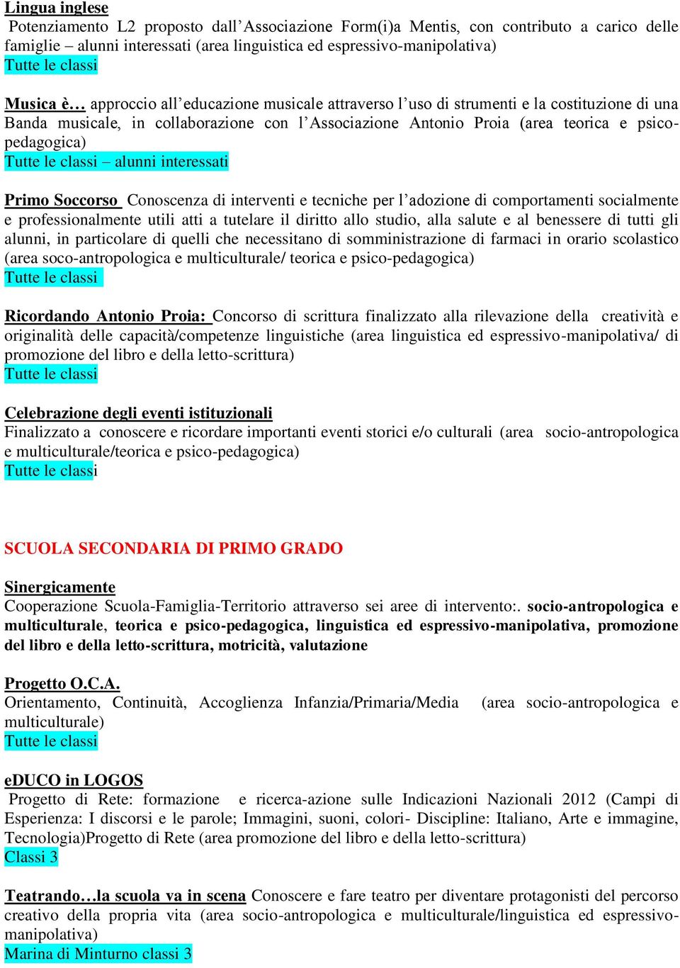 Primo Soccorso Conoscenza di interventi e tecniche per l adozione di comportamenti socialmente e professionalmente utili atti a tutelare il diritto allo studio, alla salute e al benessere di tutti