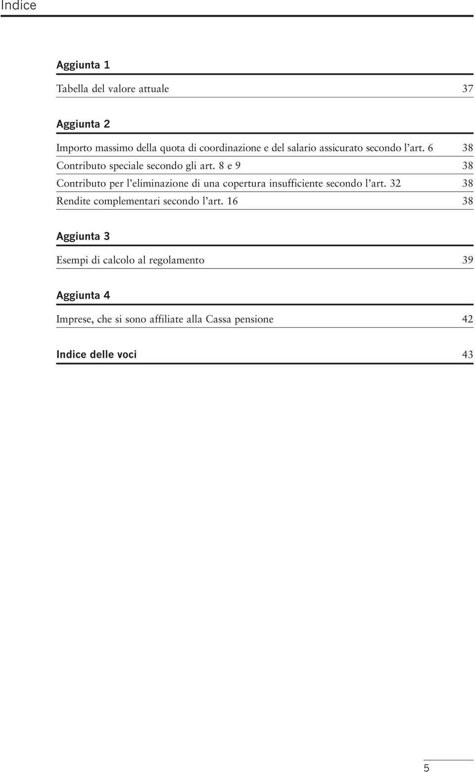 8 e 9 38 Contributo per l eliminazione di una copertura insufficiente secondo l art.