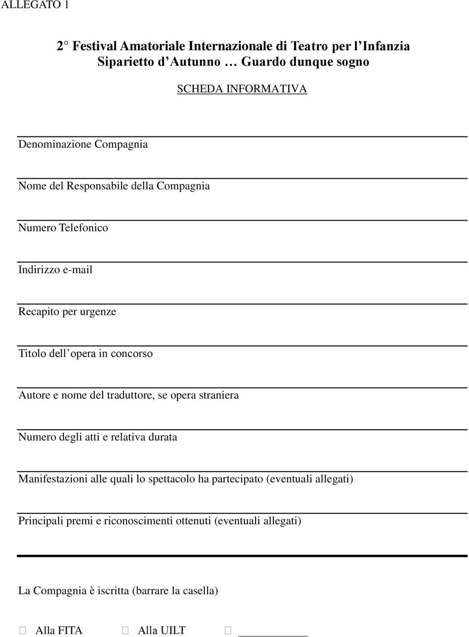 concorso Autore e nome del traduttore, se opera straniera Numero degli atti e relativa durata Manifestazioni alle quali lo spettacolo ha