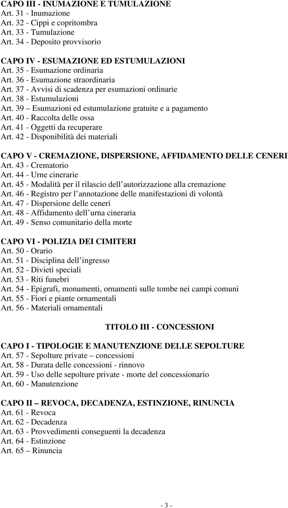 39 Esumazioni ed estumulazione gratuite e a pagamento Art. 40 - Raccolta delle ossa Art. 41 - Oggetti da recuperare Art.