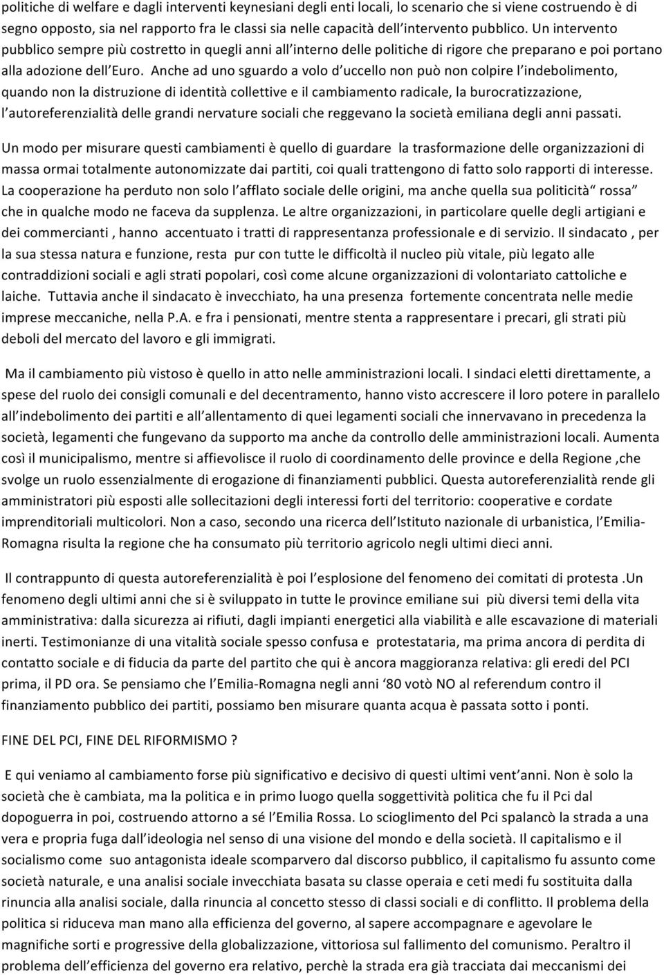 Ancheadunosguardoavolod uccellononpuònoncolpirel indebolimento, quandononladistruzionediidentitàcollettiveeilcambiamentoradicale,laburocratizzazione, l