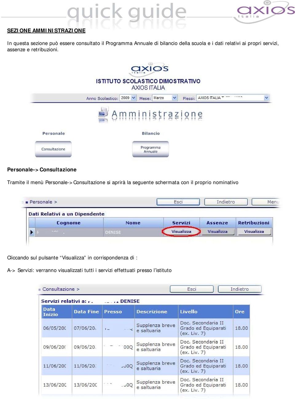 Personale->Consultazione Tramite il menù Personale->Consultazione si aprirà la seguente schermata con il