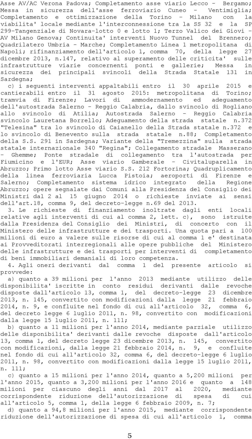 Brennero; Quadrilatero Umbria - Marche; Completamento Linea 1 metropolitana di Napoli; rifinanziamento dell'articolo 1, comma 70, della legge 27 dicembre 2013, n.