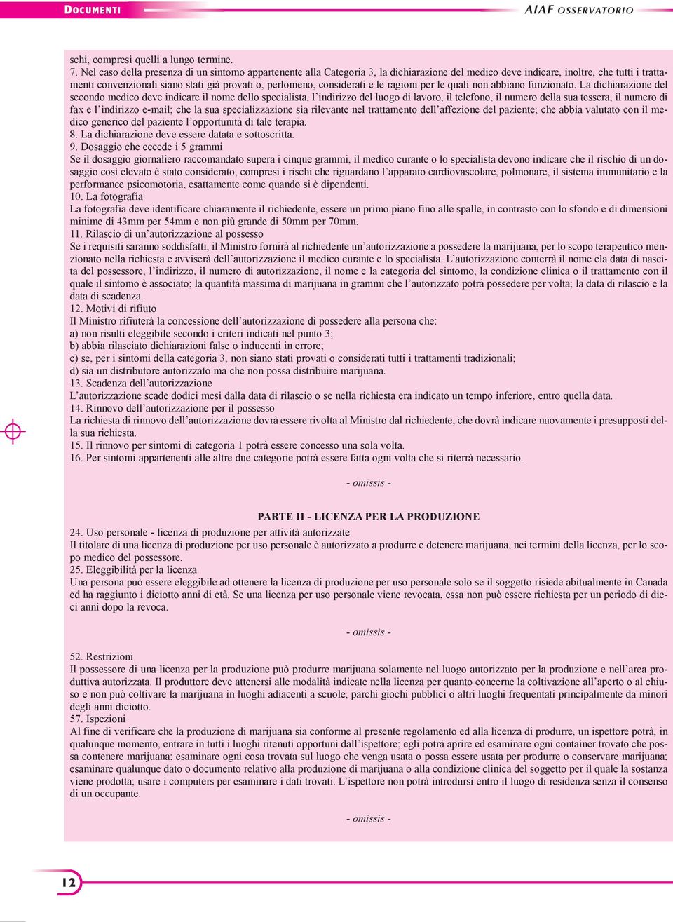 considerati e le ragioni per le quali non abbiano funzionato.