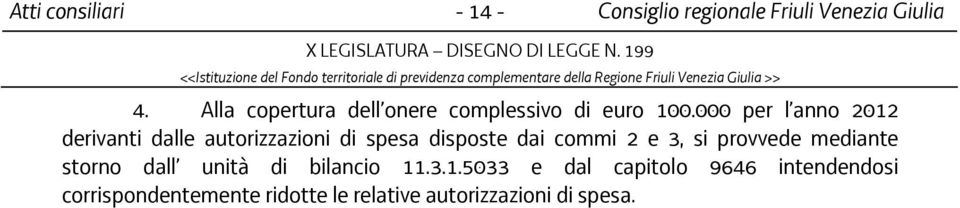 commi 2 e 3, si provvede mediante storno dall unità di bilancio 11