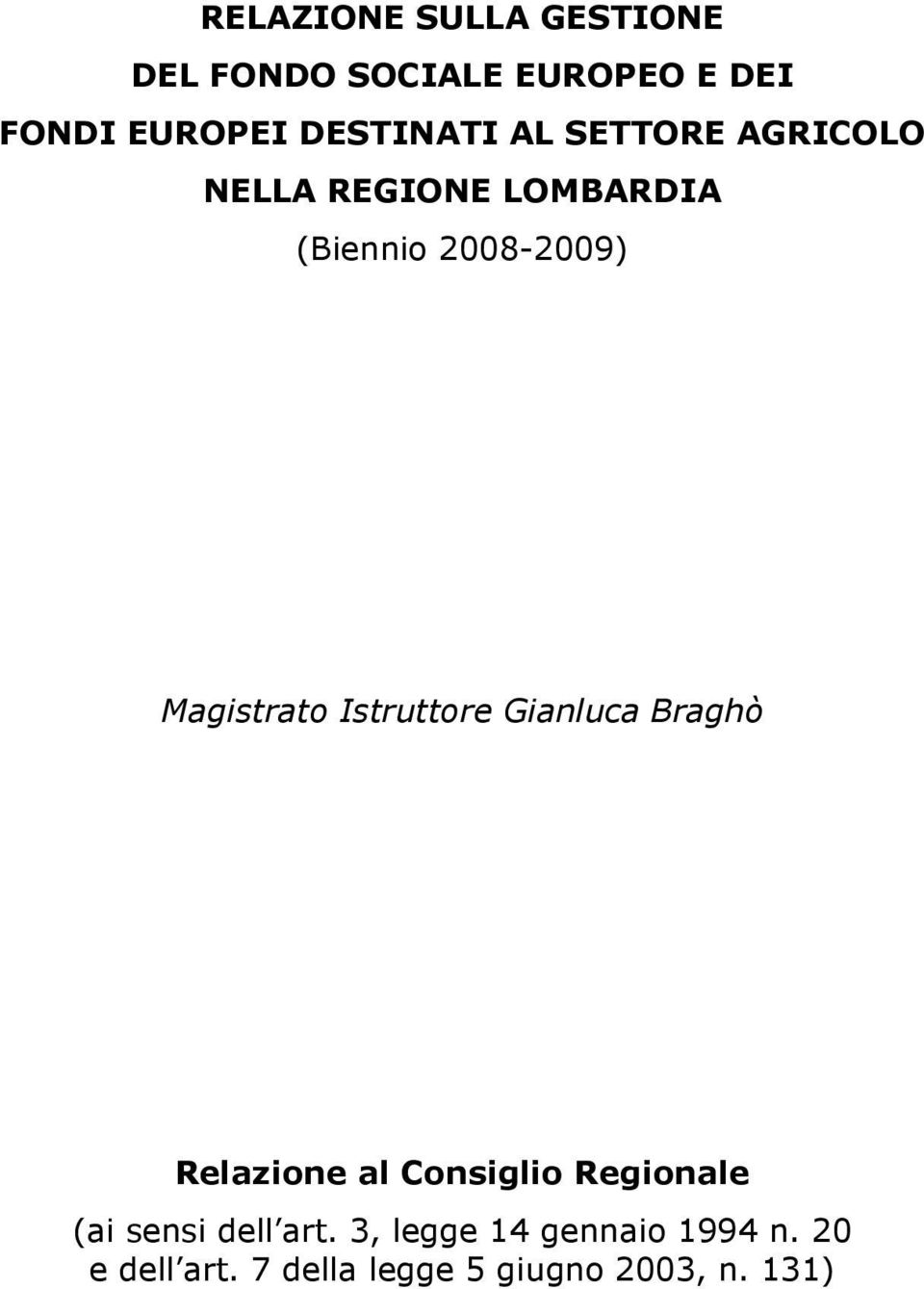 Magistrato Istruttore Gianluca Braghò Relazione al Consiglio Regionale (ai