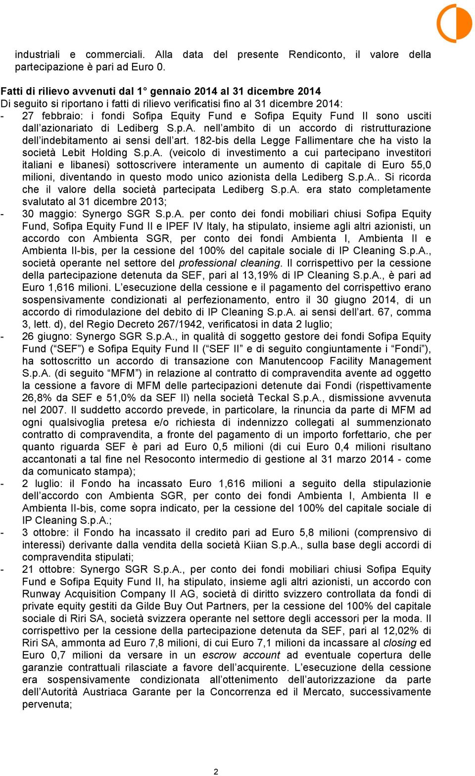 Equity Fund II sono usciti dall azionariato di Lediberg S.p.A. nell ambito di un accordo di ristrutturazione dell indebitamento ai sensi dell art.