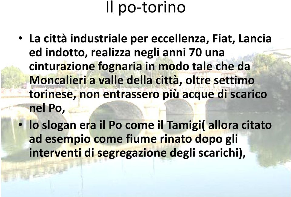 settimo torinese, non entrassero più acque di scarico nel Po, lo slogan era il Po come il