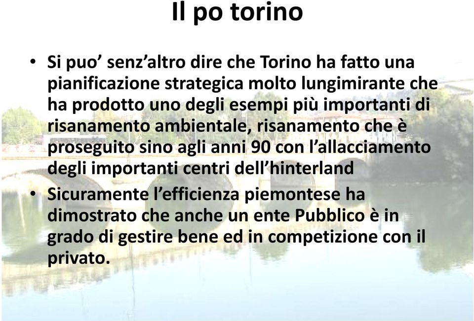 sino agli anni 90 con l allacciamento degli importanti centri dell hinterland Sicuramente l efficienza