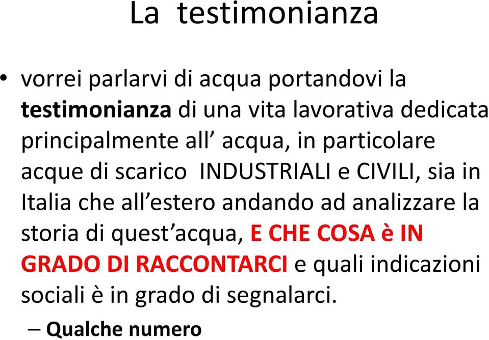 e CIVILI, sia in Italia che all estero andando ad analizzare la storia di quest acqua, E