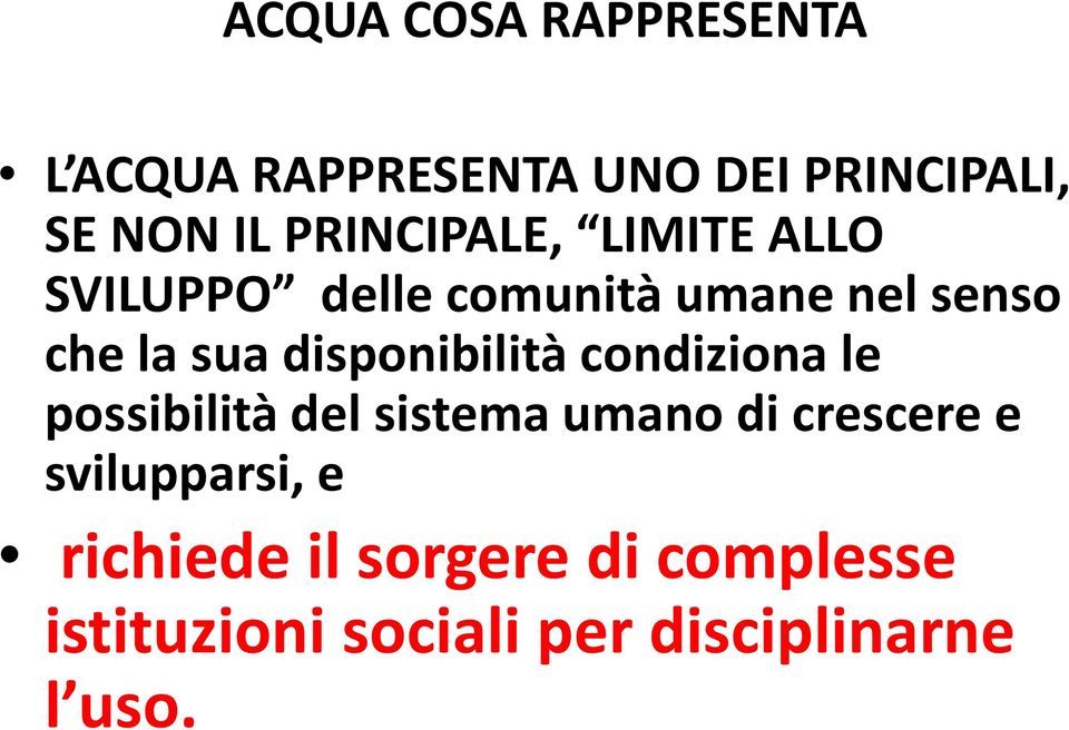 disponibilità condiziona le possibilità del sistema umano di crescere e