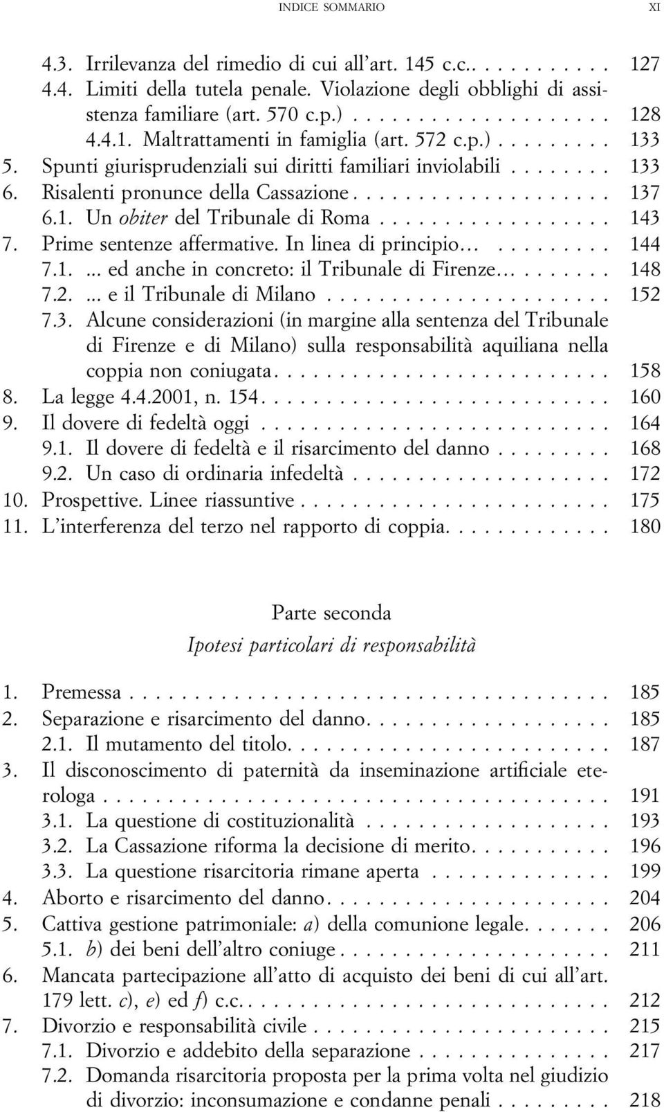 Prime sentenze affermative. In linea di principio... 144 7.1.... ed anche in concreto: il Tribunale di Firenze... 148 7.2.... e il Tribunale di Milano... 152 7.3.