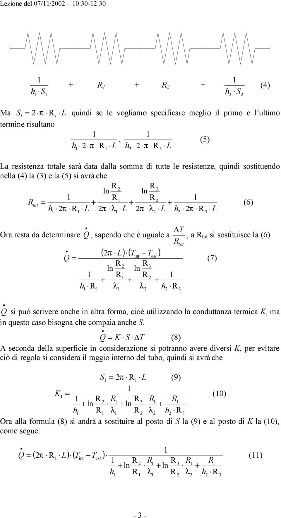 altra forma, cioè utilizzando la conduttanza termica K, ma in quo caso bisogna ce compaia ance S.