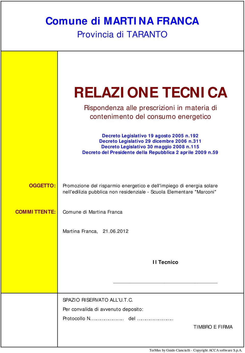 59 OGGETTO: Promozione del risparmio energetico e dell'impiego di energia solare nell'edilizia pubblica non residenziale - Scuola Elementare "Marconi" COMMITTENTE: Comune di