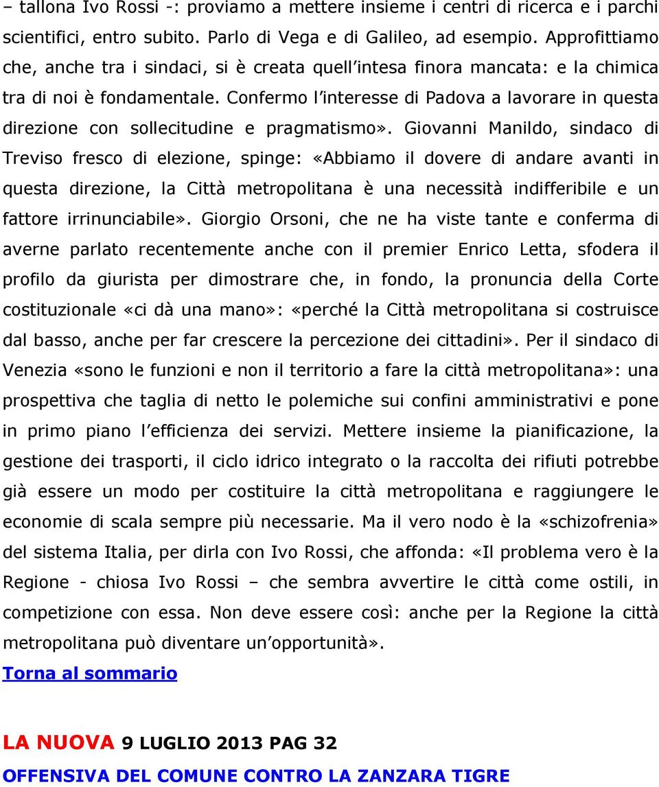 Confermo l interesse di Padova a lavorare in questa direzione con sollecitudine e pragmatismo».