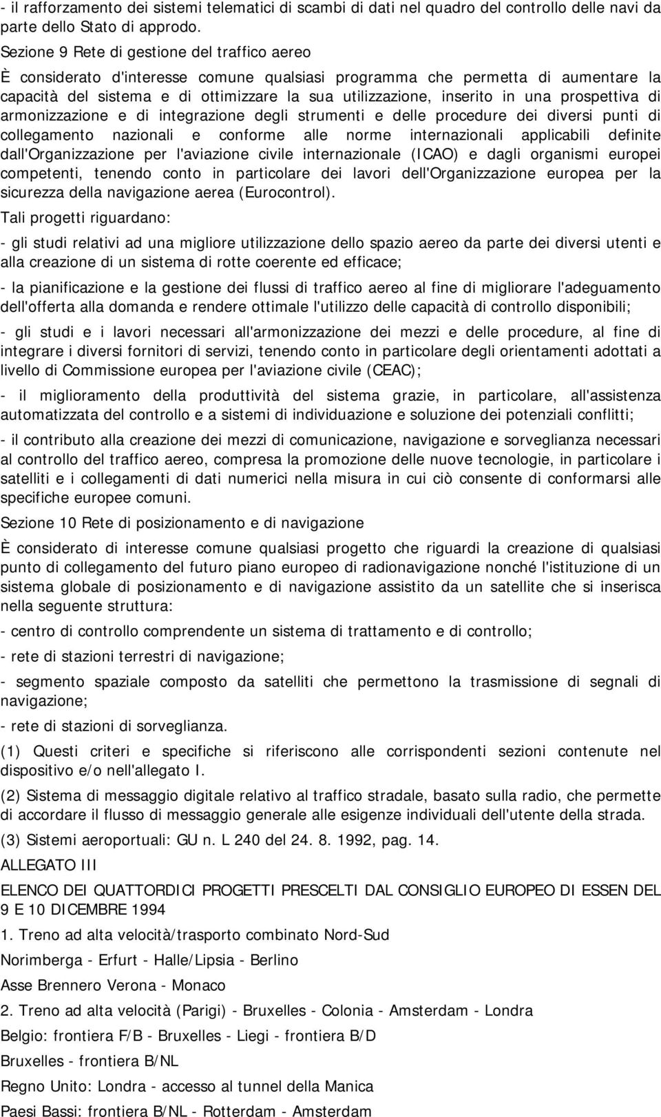 una prospettiva di armonizzazione e di integrazione degli strumenti e delle procedure dei diversi punti di collegamento nazionali e conforme alle norme internazionali applicabili definite