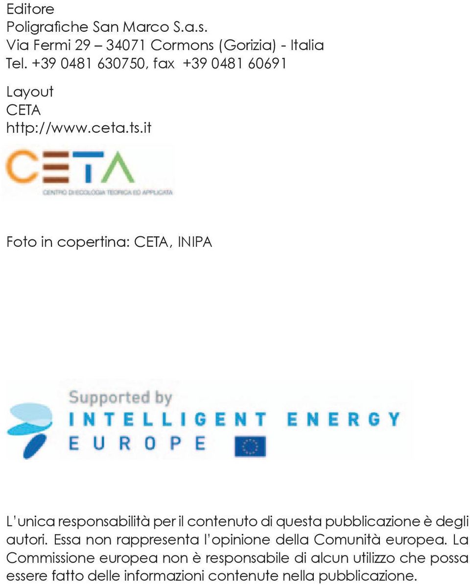 it Foto in copertina: CETA, INIPA L unica responsabilità per il contenuto di questa pubblicazione è degli autori.