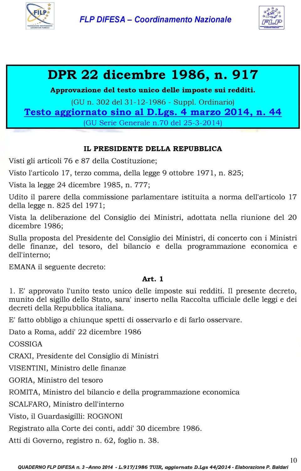 825; Vista la legge 24 dicembre 1985, n. 777; Udito il parere della commissione parlamentare istituita a norma dell'articolo 17 della legge n.