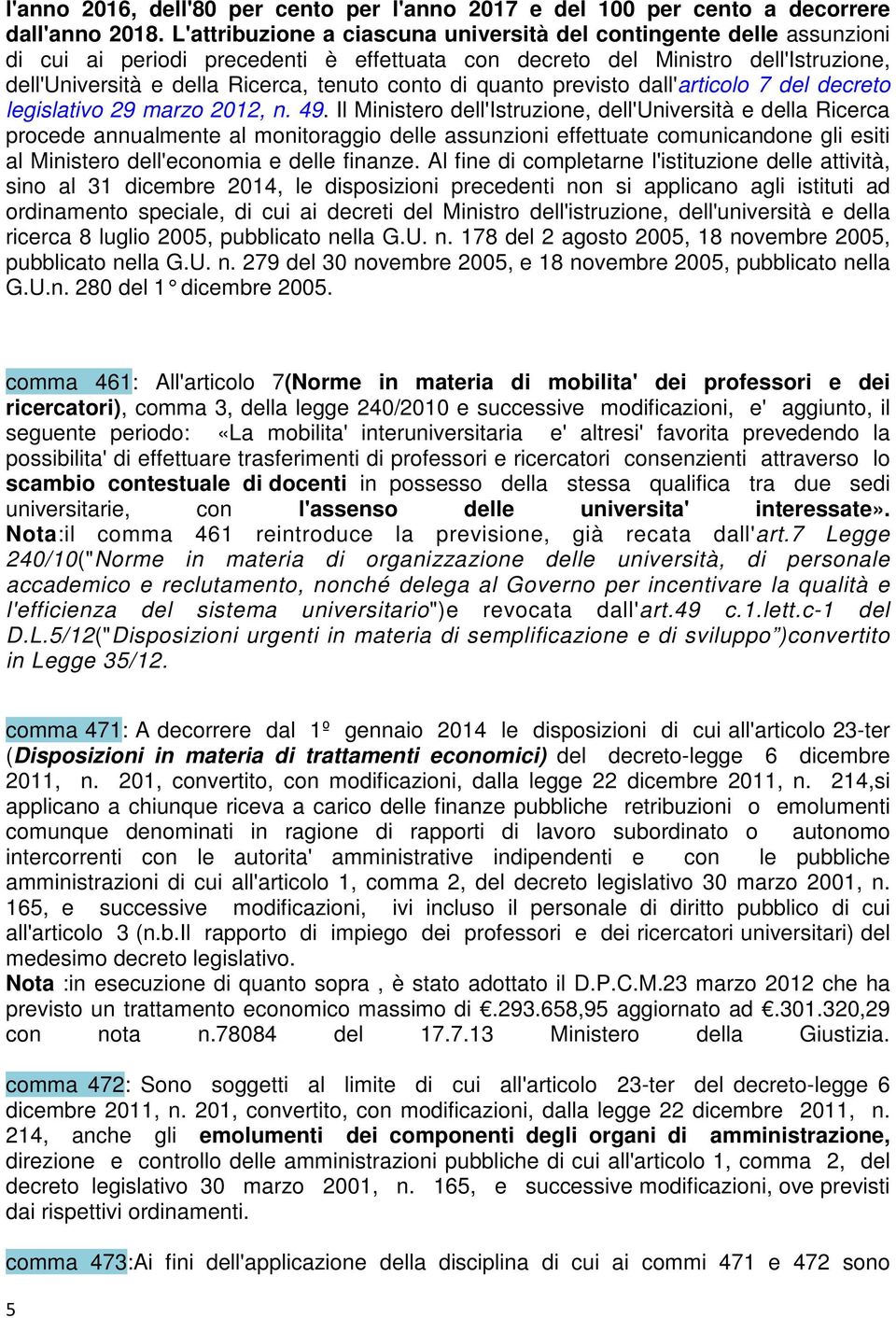 di quanto previsto dall'articolo 7 del decreto legislativo 29 marzo 2012, n. 49.