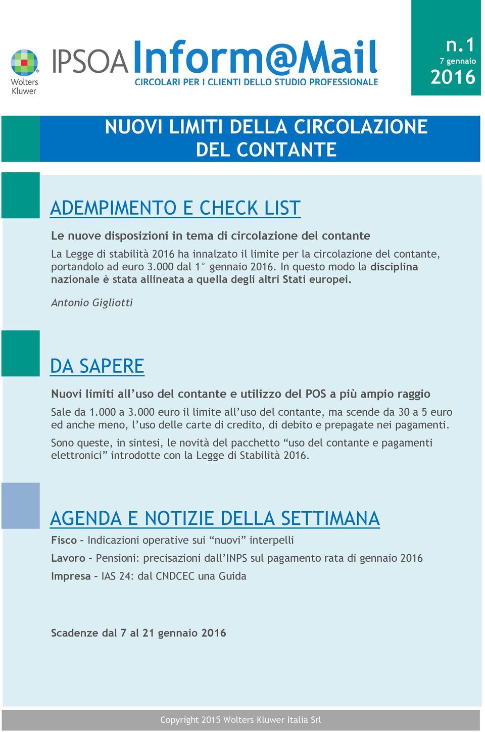 euro 3.000 dal 1 gennaio 2016. In questo modo la disciplina nazionale è stata allineata a quella degli altri Stati europei.