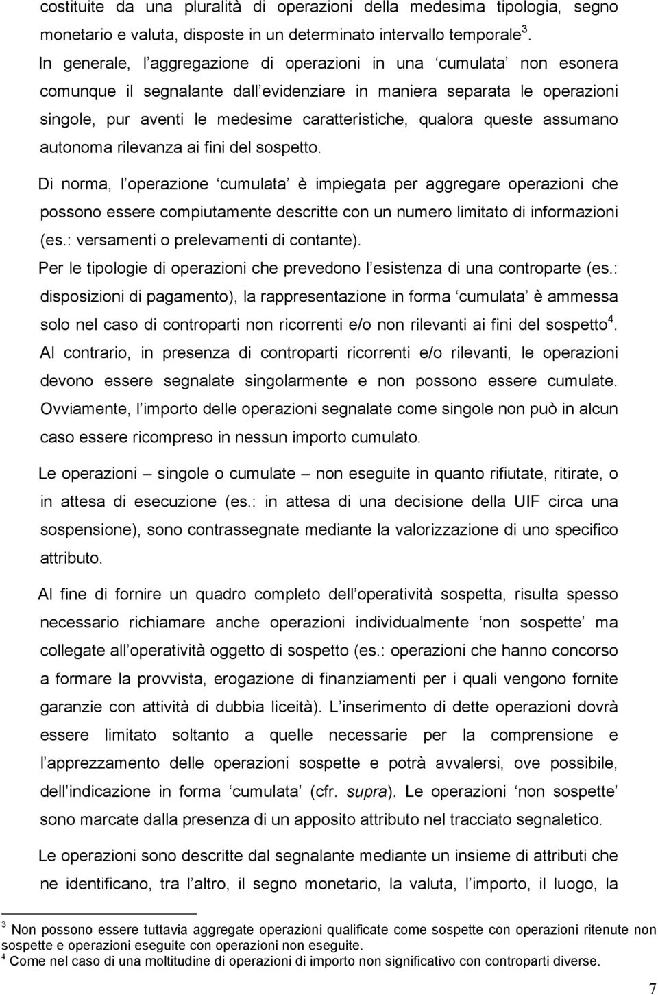 qualora queste assumano autonoma rilevanza ai fini del sospetto.