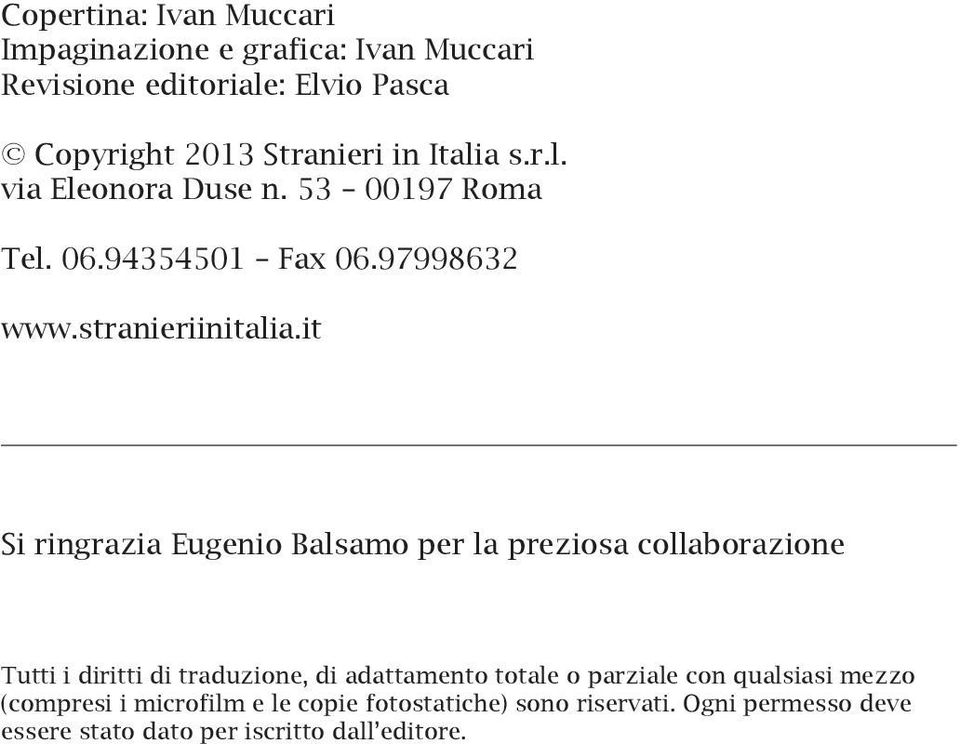 it Si ringrazia Eugenio Balsamo per la preziosa collaborazione Tutti i diritti di traduzione, di adattamento totale o